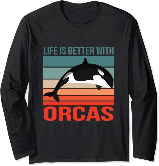 Killer Whale Quote Life Is Better With Orcas Long Sleeve T-Shirt