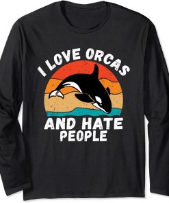 I love Orcas and hate People Statement Orca Whale Long Sleeve T-Shirt