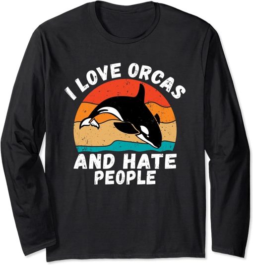 I love Orcas and hate People Statement Orca Whale Long Sleeve T-Shirt